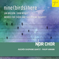 Ahmann / Rascher Saxophone Quartet / Ndr Choir - Nine (birds) Here (works For Choir And Saxophone - Music CD