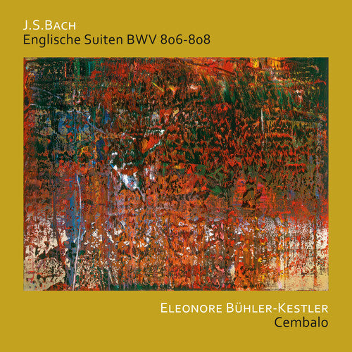 Kestler,eleonore Buhler - J.s. Bach: English Suites, Bwv 806-808 - Music CD