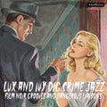 Lux & Ivy Dig Crime Jazz: Film Noir Grooves / Var - Lux & Ivy Dig Crime Jazz: Film Noir Grooves / Var - Music CD
