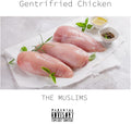 Gentrifried Chicken [LP] Vinyl Record