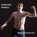 Ockeghem / Sound And The Fury - Masses 2 - Music CD