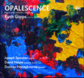 Spooner,joseph / Heyes,david / Honeybourne,duncan - Opalescence: Piano & Chamber Music By Ruth Gipps - Music CD