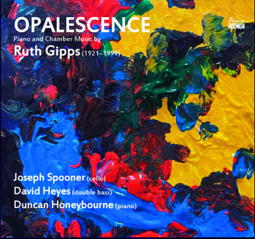 Spooner,joseph / Heyes,david / Honeybourne,duncan - Opalescence: Piano & Chamber Music By Ruth Gipps - Music CD
