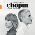 Chopin / Gastinel / Desert - Chopin By Anne Gastinel - Music CD