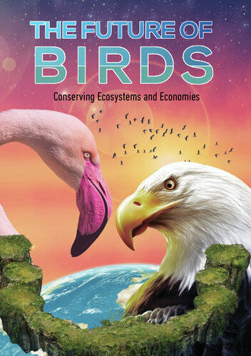 Future Of Birds: Conserving Ecosystems & Economies - Future Of Birds: Conserving Ecosystems & Economies - DVD