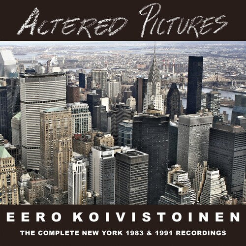 Koivistoinen,eero - Altered Pictures - The Complete New York Sessions - Music CD