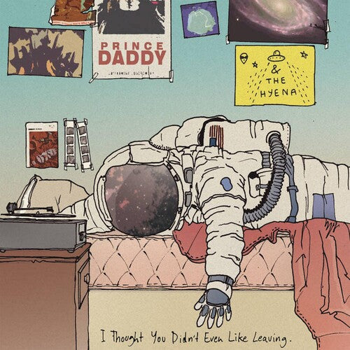 Prince Daddy & The Hyena - I Thought You Didn't Even Like Leaving - Music CD