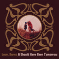 Love,burns - It Should Have Been Tomorrow - Music CD