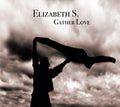 Elizabeth S - Gather Love - Music CD