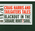 Harris,craig / Tailgaters Tales - Blackout In The Square Root Of Soul - Music CD