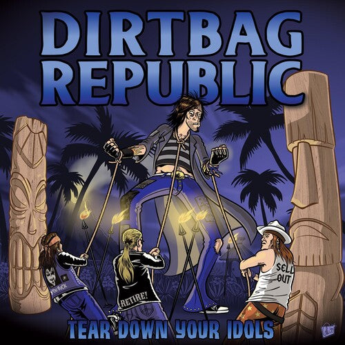 Dirtbag Republic - Tear Down Your Idols - Music CD