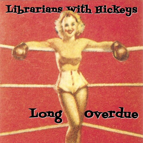 Librarians With Hickeys - Long Overdue - Music CD