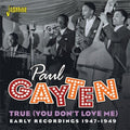 Gayten,paul - True (you Don't Love Me) Early Recordings 1947-49 - Music CD