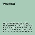 Briece,jack - Heterophonious Fool - Vinyl Record