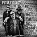 Veteska,peter & Blues Train - So Far So Good - Music CD