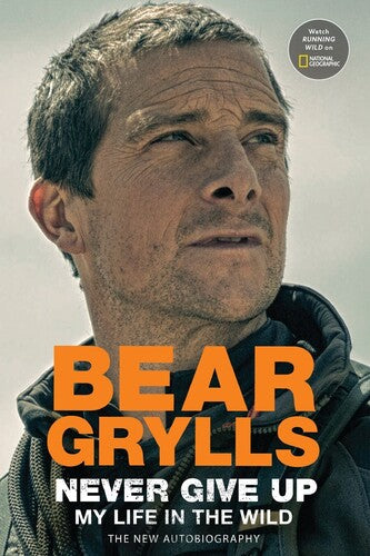 Grylls,bear - Never Give Up - Books