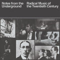 Notes From The Underground: Radical Music Of 20th - Notes From The Underground: Radical Music Of 20th - Music CD