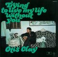 Clay,otis - Trying To Live My Life Without You - Music CD