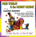Wesley,fred & The Horny Horns / Parker,maceo - Blow For Me, A Toot To You - Music CD
