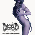 The Dead - You'll Never Know Pleasure...
