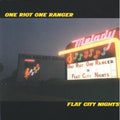 One Riot One Ranger - Flat City Nights - Music CD