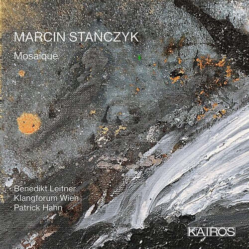 Leitner,benedikt / Wien,klangforum - Marcin Stanczyk: Mosaique - Music CD