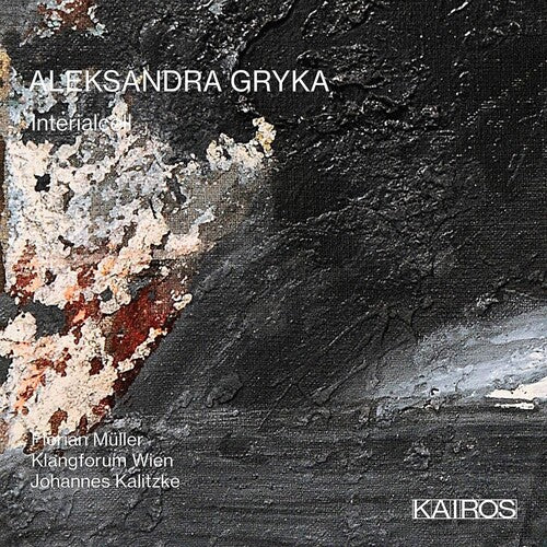 Wien,klangforum / Kalitzke,johannes - Aleksandra Gryka: Interialcell - Music CD