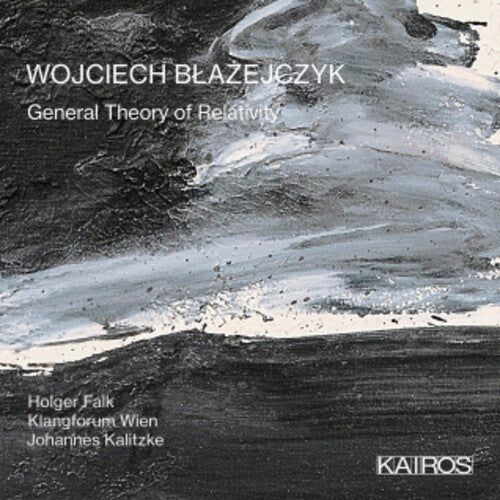 Wien,klangforum / Kalitzke,johannes / Falk,holger - Wojciech Blazejczky: General Theory Of Relativity - Music CD
