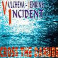 Vulcheva Jenkin Incident - Cross The Danube - Music CD