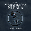 Bizar,mikel - Esa Maravillosa Niebla - Music CD