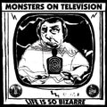 Monsters On Television - Life Is So Bizarre - Vinyl Record