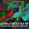 Lux & Ivy Say Flip Your Top / Various - Lux & Ivy Say Flip Your Top / Various - Music CD