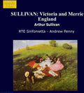 Sullivan / Penny / Rte Sinfonietta - Victoria & Merrie England - Music CD