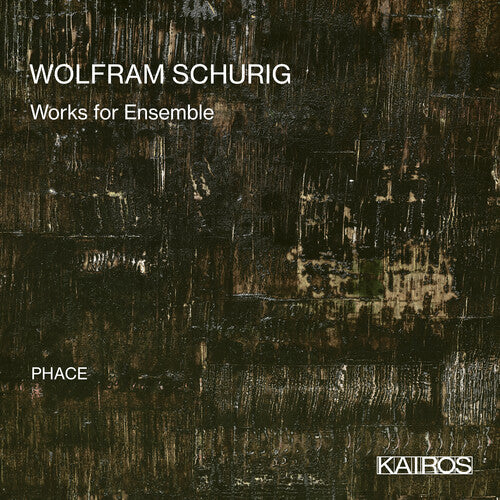 Phace - Wolfram Schurig: Works For Ensemble - Music CD