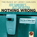 Jeff Sanford's Jazz Orchestra - Nothing Wrong - Music CD