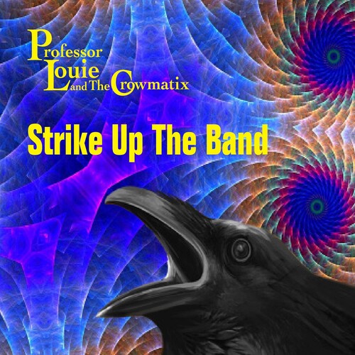Professor Louie & The Crowmatix - Strike Up The Band - Music CD