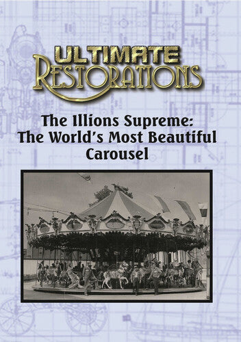Ultimate Restorations: Illions Supreme - World's - Ultimate Restorations: Illions Supreme - World's - DVD