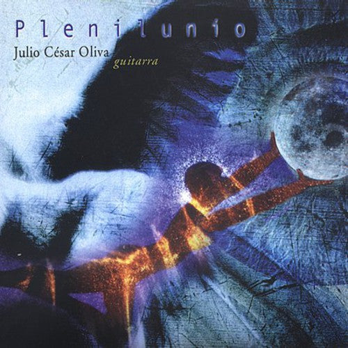 Oliva,julio Cesar - Plenilunio: Full Moon - Music CD