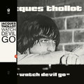 Thollot,jacques - Watch Devil Go - Vinyl Record
