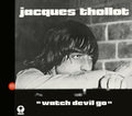Thollot,jacques - Watch Devil Go - Music CD