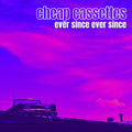 Cheap Cassettes - Ever Since Ever Since - Music CD
