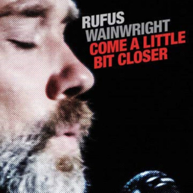 Rufus Wainwright - Come A Little Bit Closer - 7 Inch Vinyl