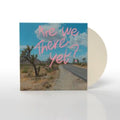 Are We There Yet? (Limited/Color LP Vinyl)