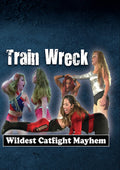 Train Wreck - Wildest Cat Fight Mayhem - Train Wreck - Wildest Cat Fight Mayhem - DVD