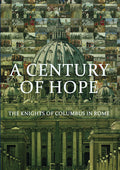 Century Of Hope: Knights Of Columbus In Rome - Century Of Hope: Knights Of Columbus In Rome - DVD