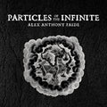 Faide,alex Anthony - Particles Of The Infinite - Music CD