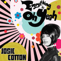 Cotton,josie - Everything Is Oh Yeah - Music CD