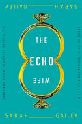 Gailey,sarah - Echo Wife - Books