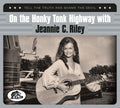 Riley,jeannie C. - On The Honky Tonk Highway With: Tell The Truth And - Music CD