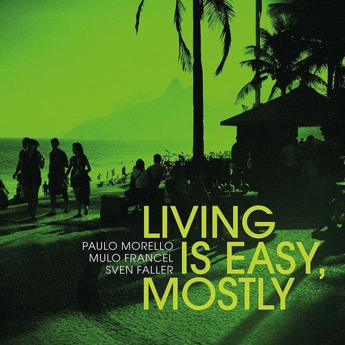 Morello,paulo / Francel,mulo / Faller,sven - Living Is Easy Mostly - Music CD